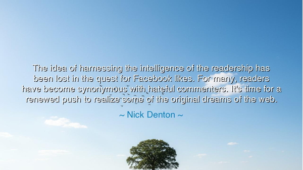 The idea of harnessing the intelligence of the readership has