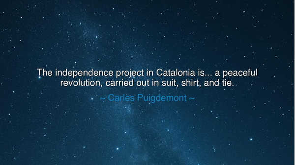 The independence project in Catalonia is... a peaceful