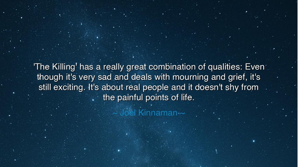 'The Killing' has a really great combination of qualities: Even
