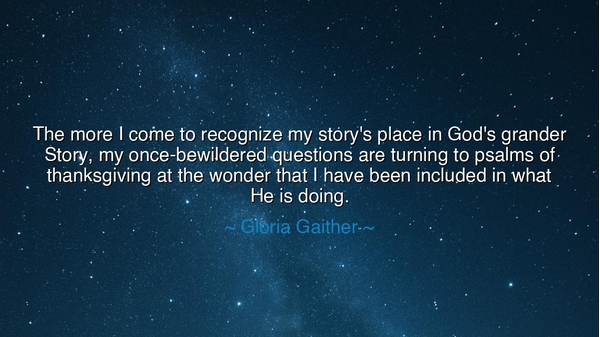 The more I come to recognize my story's place in God's grander