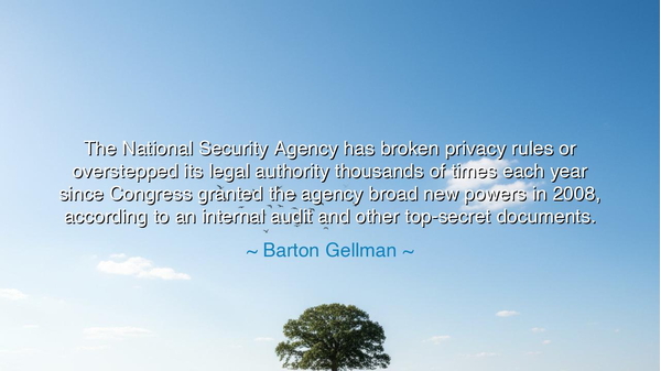 The National Security Agency has broken privacy rules or