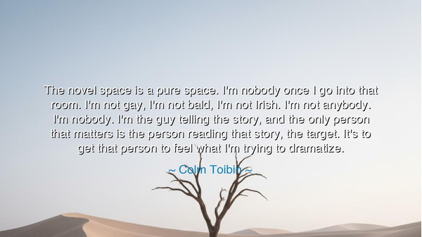 The novel space is a pure space. I'm nobody once I go into that