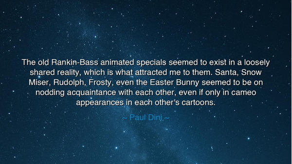 The old Rankin-Bass animated specials seemed to exist in a