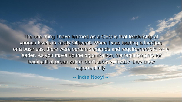 The one thing I have learned as a CEO is that leadership at