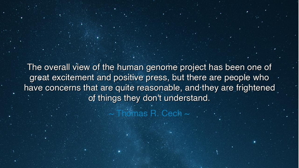 The overall view of the human genome project has been one of