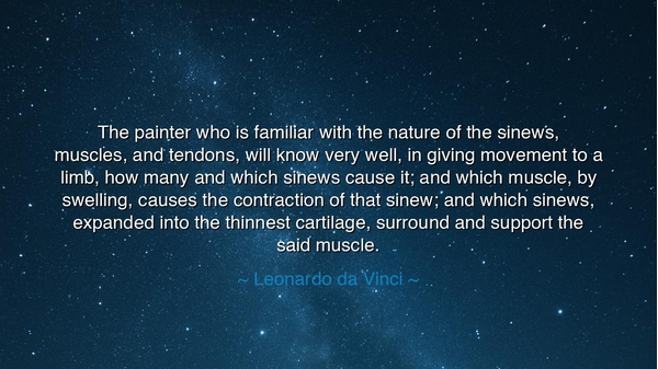 The painter who is familiar with the nature of the sinews