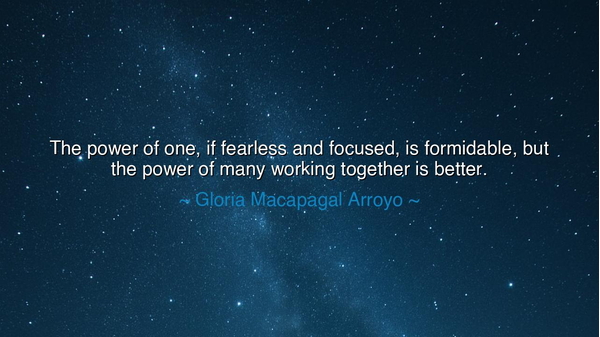 The power of one, if fearless and focused, is formidable, but