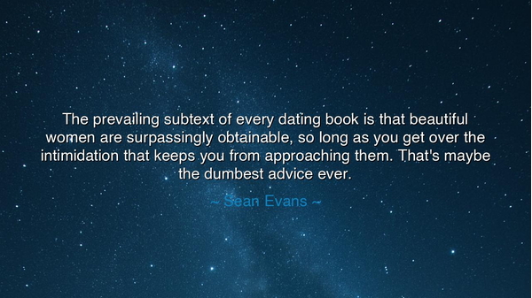 The prevailing subtext of every dating book is that beautiful