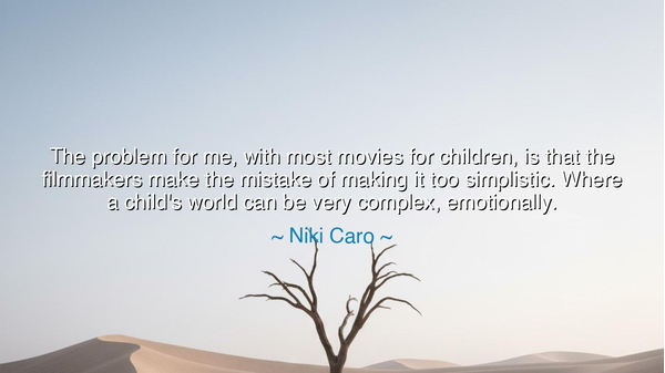 The problem for me, with most movies for children, is that the