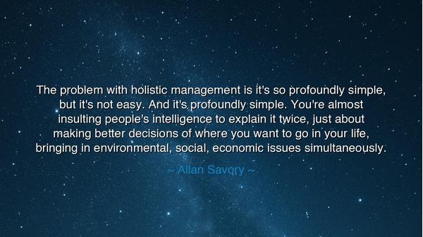 The problem with holistic management is it's so profoundly