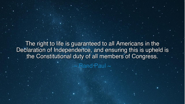The right to life is guaranteed to all Americans in the