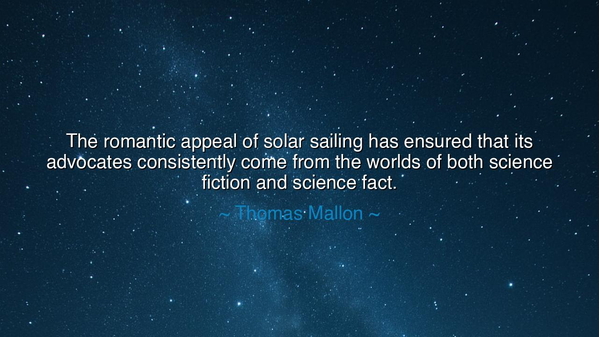 The romantic appeal of solar sailing has ensured that its