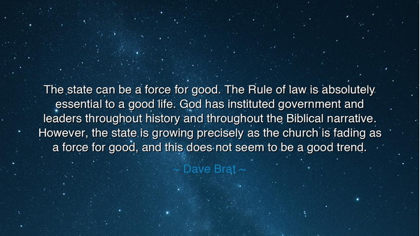 The state can be a force for good. The Rule of law is absolutely