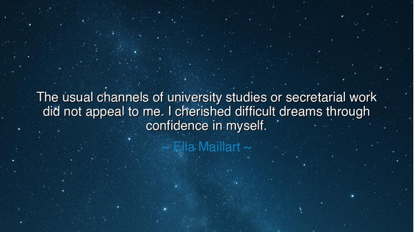 The usual channels of university studies or secretarial work did