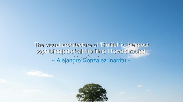 The visual architecture of 'Biutiful' is the most sophisticated