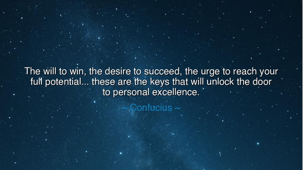 The will to win, the desire to succeed, the urge to reach your