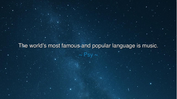 The world's most famous and popular language is music.