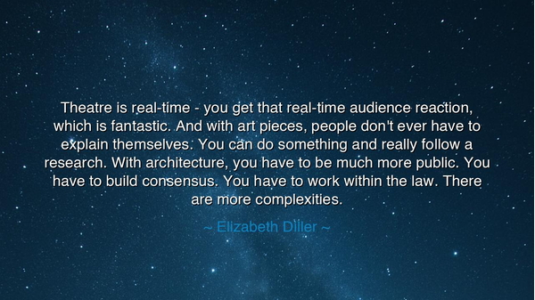 Theatre is real-time - you get that real-time audience reaction