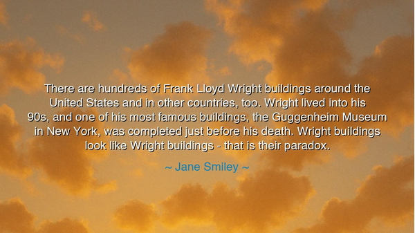 There are hundreds of Frank Lloyd Wright buildings around the