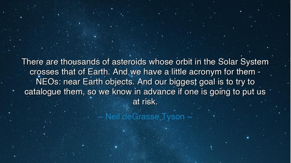 There are thousands of asteroids whose orbit in the Solar System