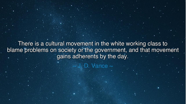 There is a cultural movement in the white working class to blame
