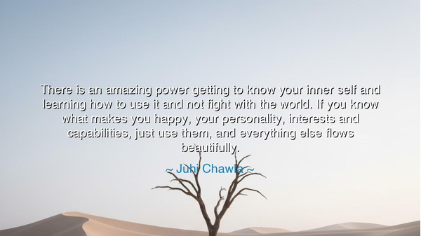There is an amazing power getting to know your inner self and