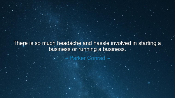 There is so much headache and hassle involved in starting a