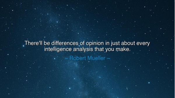 There'll be differences of opinion in just about every