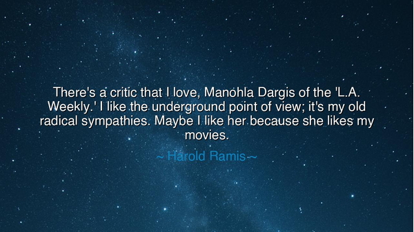 There's a critic that I love, Manohla Dargis of the 'L.A.