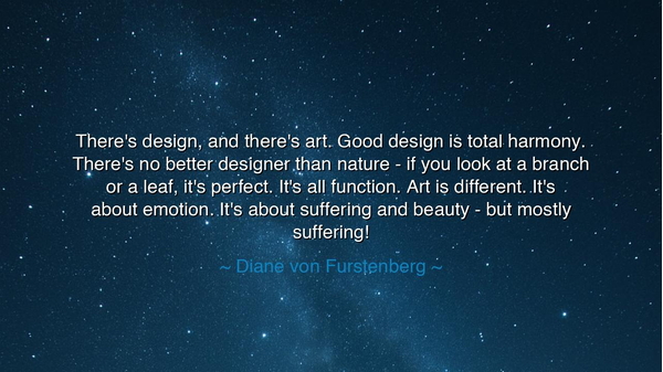 There's design, and there's art. Good design is total harmony.