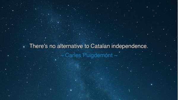 There's no alternative to Catalan independence.