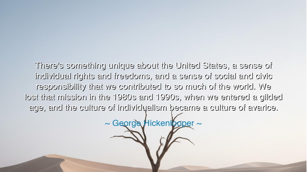 There's something unique about the United States, a sense of