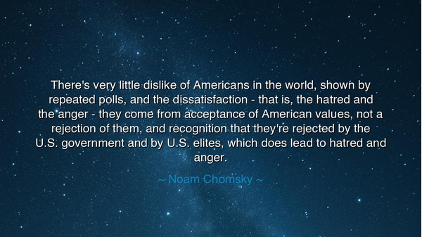 There's very little dislike of Americans in the world, shown by