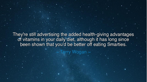 They're still advertising the added health-giving advantages of