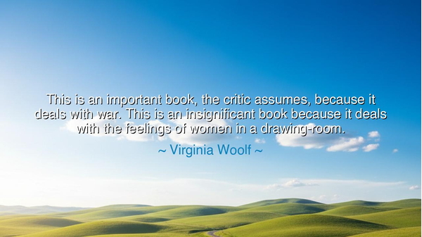 This is an important book, the critic assumes, because it deals