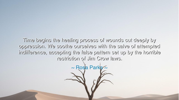 Time begins the healing process of wounds cut deeply by