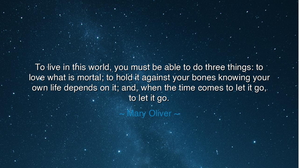 To live in this world, you must be able to do three things: to
