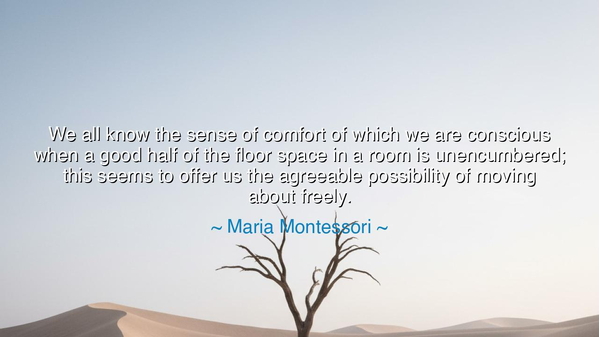 We all know the sense of comfort of which we are conscious when a