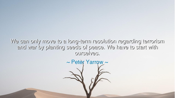 We can only move to a long-term resolution regarding terrorism