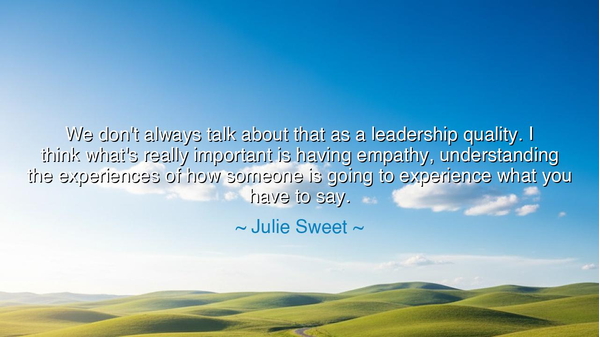 We don't always talk about that as a leadership quality. I think