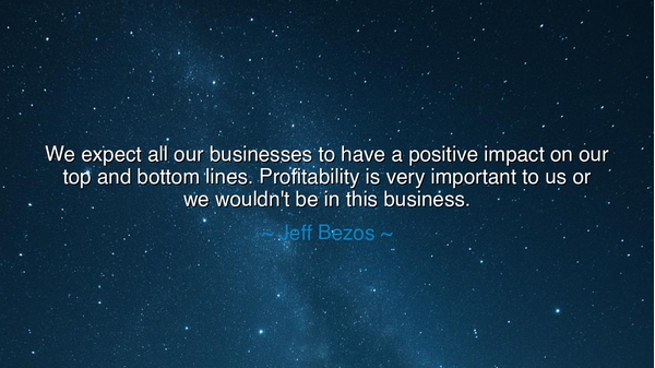 We expect all our businesses to have a positive impact on our top