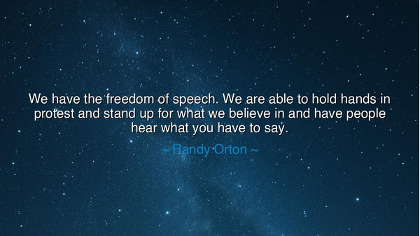 We have the freedom of speech. We are able to hold hands in