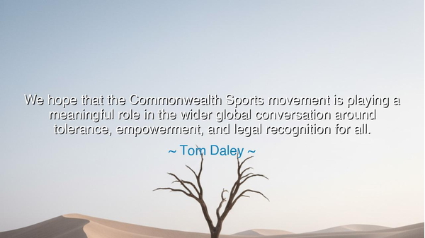 We hope that the Commonwealth Sports movement is playing a