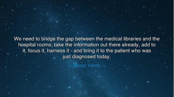 We need to bridge the gap between the medical libraries and the