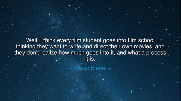 Well, I think every film student goes into film school thinking
