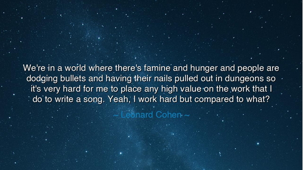 We're in a world where there's famine and hunger and people are