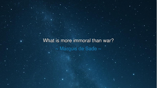What is more immoral than war?