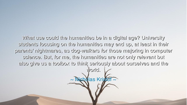 What use could the humanities be in a digital age? University