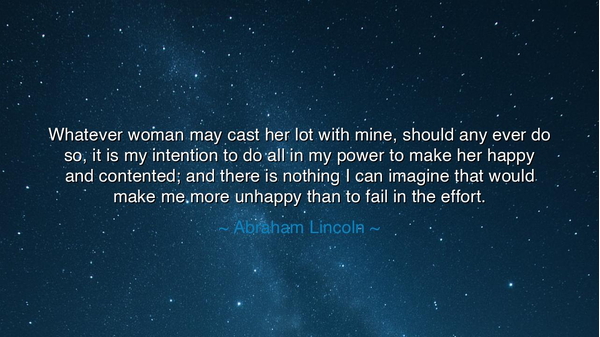 Whatever woman may cast her lot with mine, should any ever do