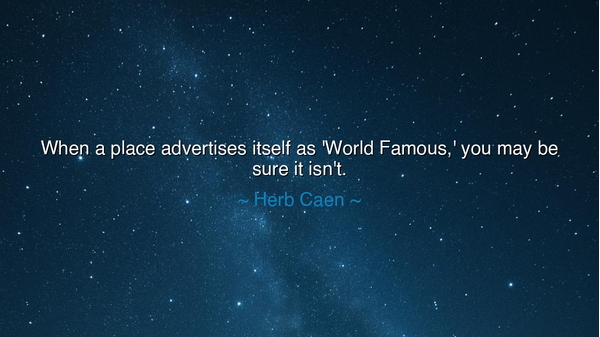 When a place advertises itself as 'World Famous,' you may be sure